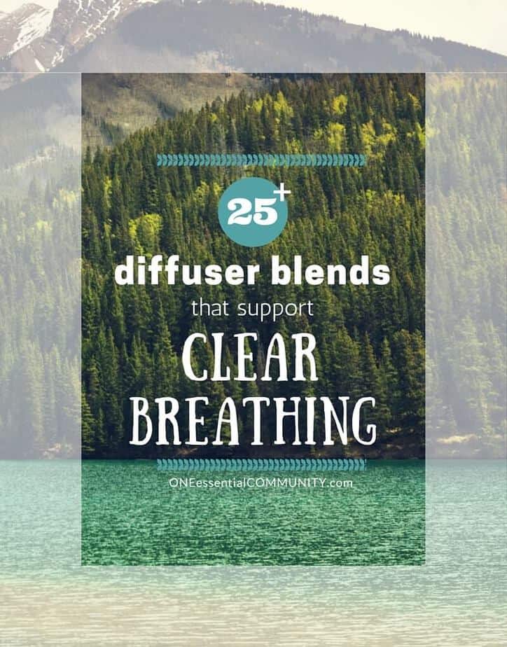 25+ essential oil diffuser blends and recipes that support clear breathing-- includes FREE PRINTABLE of diffuser blends for clear breathing