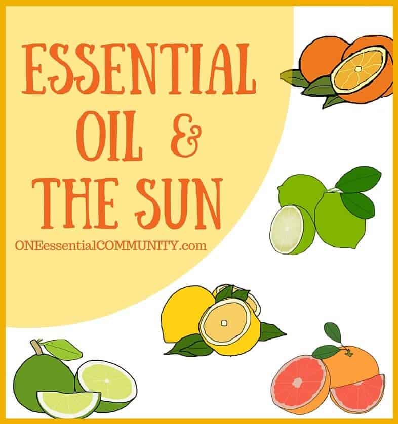 which essential oils are phototoxic, which citrus oils are NOT phototoxic, and how to safely use phototoxic essential oils even when your skin will be exposed to the sun