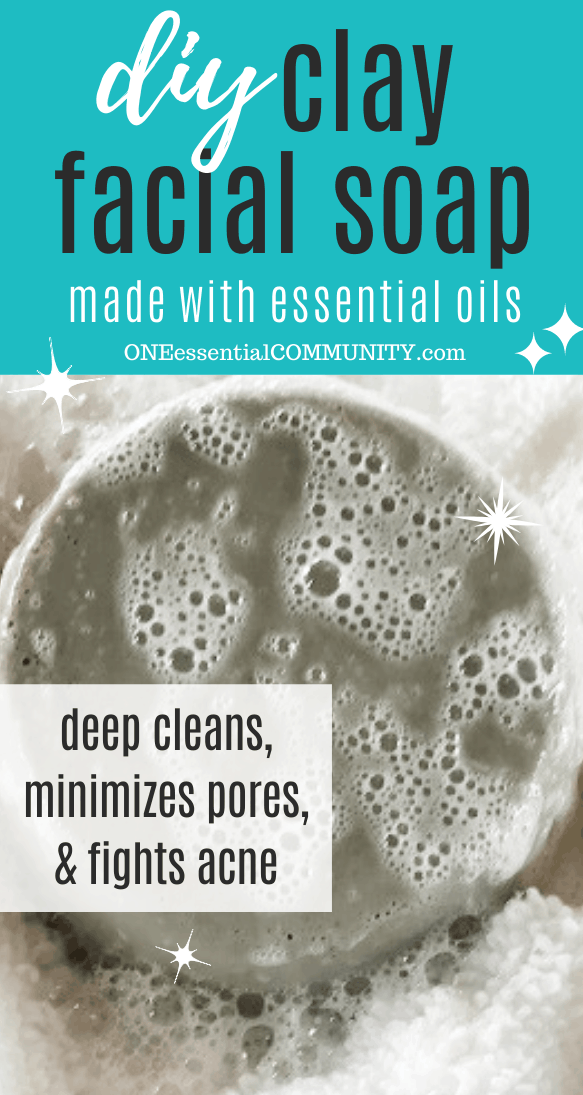 DIY clay facial soap made with essential oils deep cleans minimizes pores and fights acne