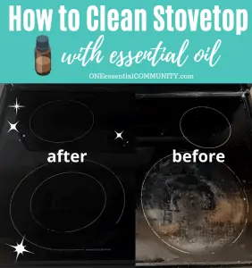 How to Clean Stovetop with essential oil -- dirty cooktop in before photo with crusty, burnt-on food then after photo of clean, shiny stovetop