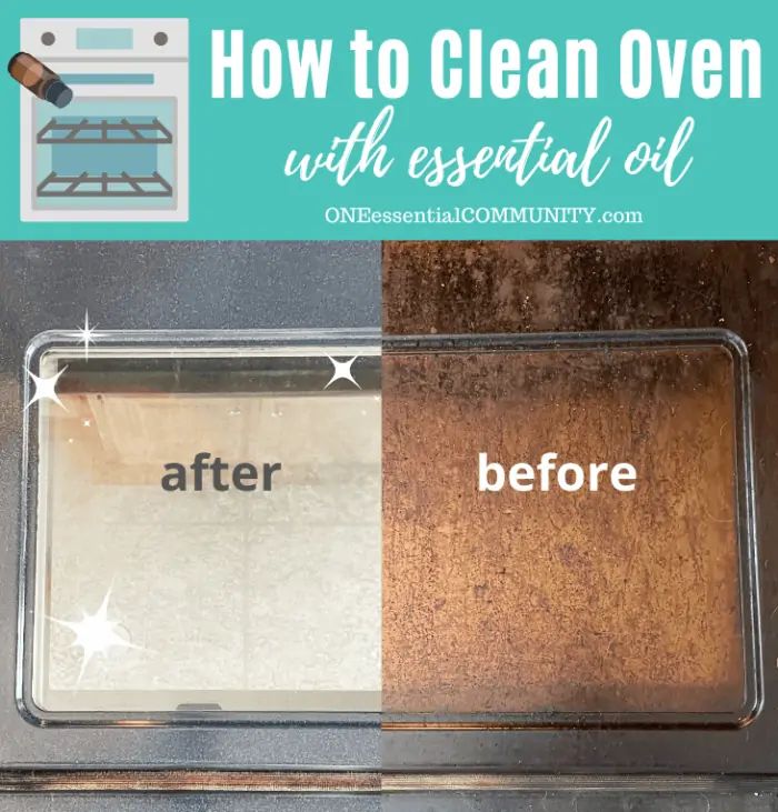 how to clean oven with essential oil -- photo of dirty oven door before being cleaned and photo of sparkling clean oven door after cleaning with baking soda, vinegar, and essential oils 