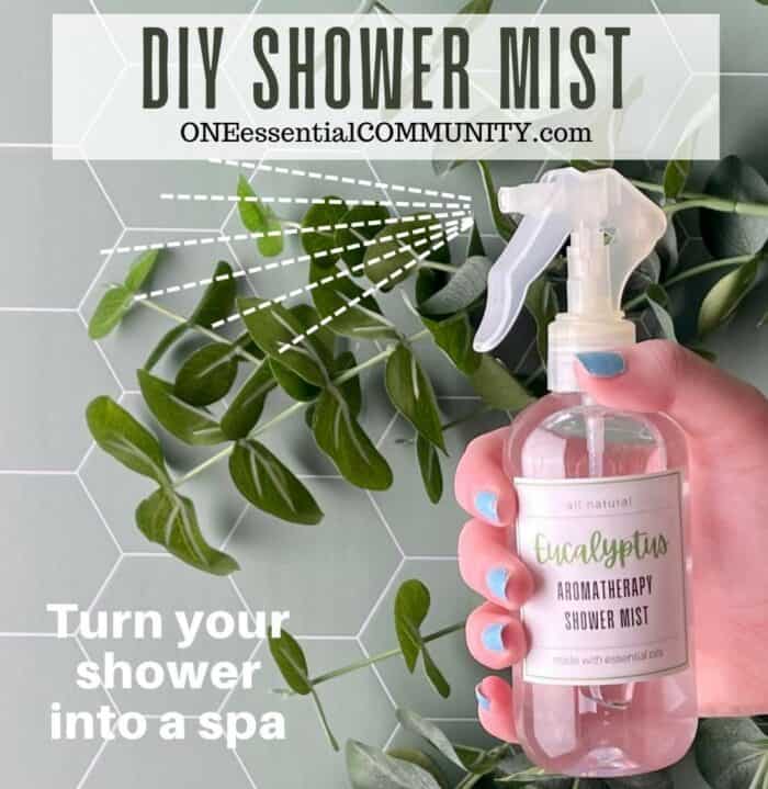 DIY Shower Mist by oneessentialcommunity.com -- turn your shower into a spa -- shows hand holding shower mist spray over eucalyptus branches