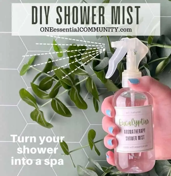 DIY Shower Mist by oneessentialcommunity.com -- turn your shower into a spa -- shows hand holding shower mist spray over eucalyptus branches