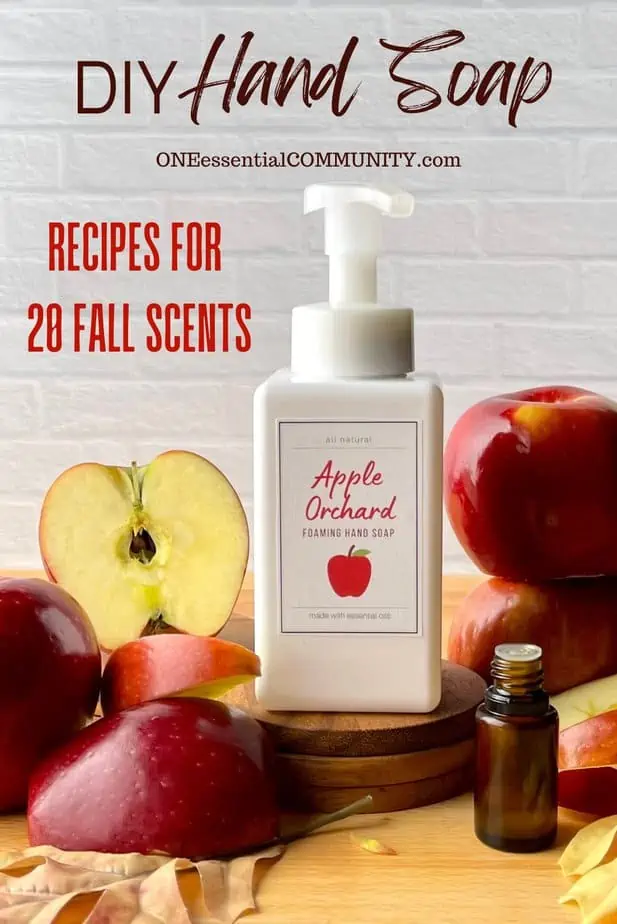 DIY Hand Soap recipes for 20 fall scents by oneessentialcommunity.com -- apple orchard hand soap with apples, essential oil bottle, and fall leaves