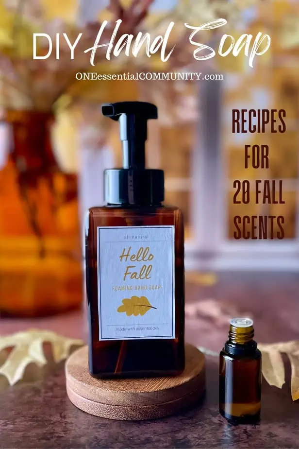 DIY Hand Soap recipes for 20 fall scents by oneessentialcommunity.com -- Hello Fall scented foaming hand soap with essential oil bottle and fall leaves