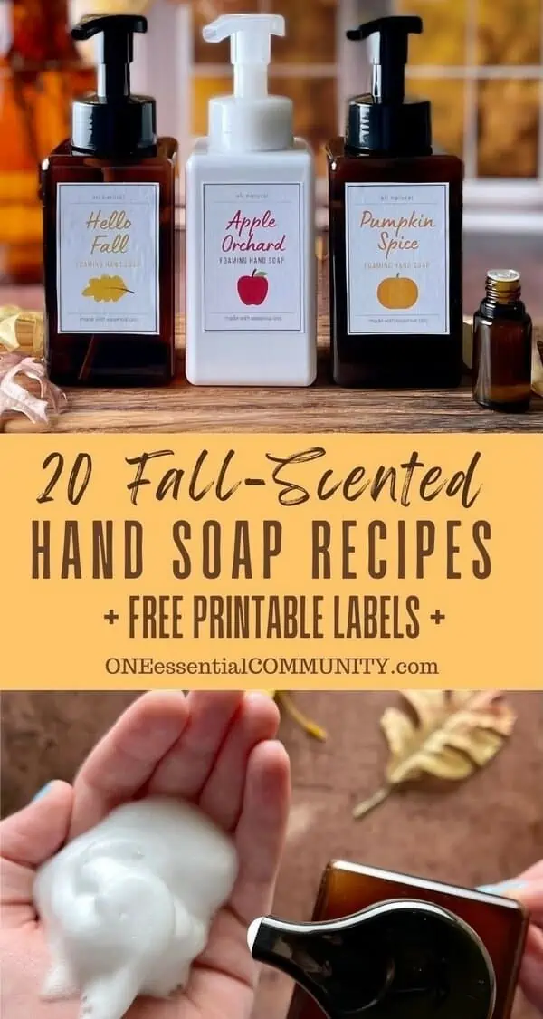 20 fall scented hand soap recipes plus free printable labels by oneessentialcommunity.com -- 3 foaming soap dispensers in Halleo fall, apple orchard, and pumpkin spice scents next to essential oil bottle -- dispenser pumping soap into hand