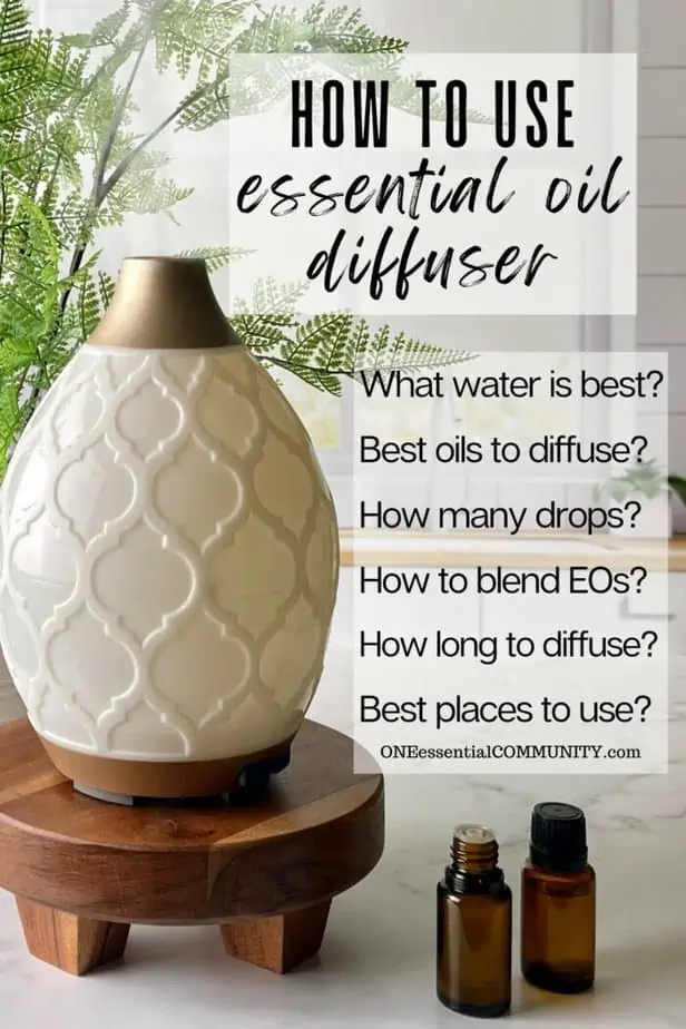 How to use essential oil diffuser by oneessentialcommunity.com -- what water is best? best oils to diffuse? how many drops? how to blend eos? how long to diffuse? best places to use?